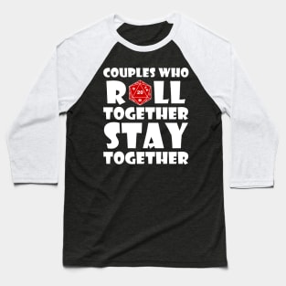 DND Couples Who Roll Together Stay Together Baseball T-Shirt